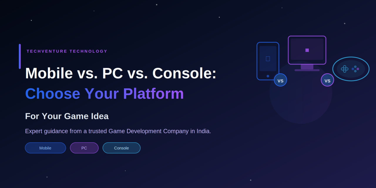 Mobile vs. PC vs. Console: Choosing the Right Platform for Your Game Idea
